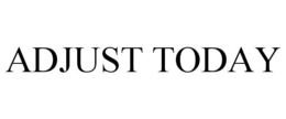 ADJUST TODAY trademark