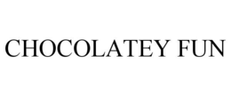 CHOCOLATEY FUN trademark
