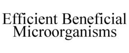 EFFICIENT BENEFICIAL MICROORGANISMS trademark