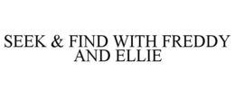 SEEK & FIND WITH FREDDY AND ELLIE trademark