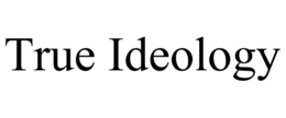 TRUE IDEOLOGY trademark