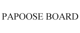 PAPOOSE BOARD trademark