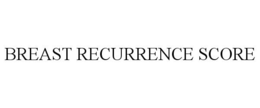 BREAST RECURRENCE SCORE trademark