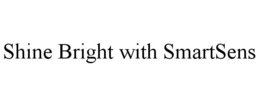SHINE BRIGHT WITH SMARTSENS trademark