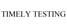 TIMELY TESTING trademark