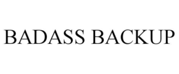 BADASS BACKUP trademark