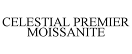 CELESTIAL PREMIER MOISSANITE trademark