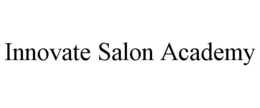 INNOVATE SALON ACADEMY trademark