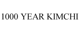 1000 YEAR KIMCHI trademark