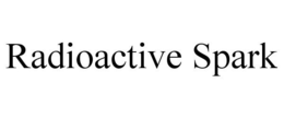 RADIOACTIVE SPARK trademark
