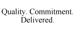 QUALITY. COMMITMENT. DELIVERED. trademark