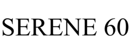 SERENE 60 trademark