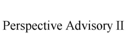 PERSPECTIVE ADVISORY II trademark
