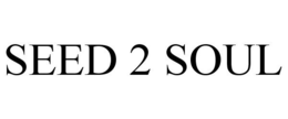 SEED 2 SOUL trademark