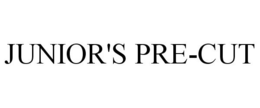JUNIOR'S PRE-CUT trademark