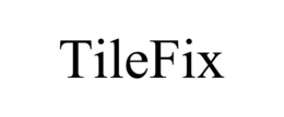 TILEFIX trademark