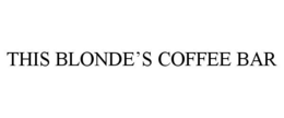 THIS BLONDE'S COFFEE BAR trademark