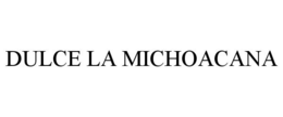 DULCE LA MICHOACANA trademark