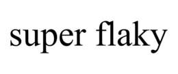 SUPER FLAKY trademark