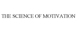 THE SCIENCE OF MOTIVATION trademark