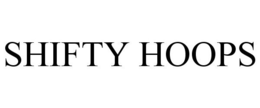 SHIFTY HOOPS trademark