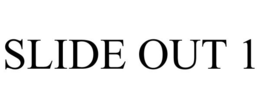 SLIDE OUT 1 trademark