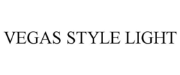 VEGAS STYLE LIGHT trademark