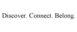 DISCOVER. CONNECT. BELONG. trademark