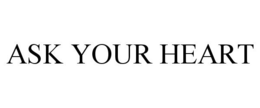 ASK YOUR HEART trademark
