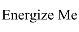ENERGIZE ME trademark