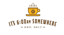 IT'S 6:00AM SOMEWHERE - EST. 2017 - 6 trademark