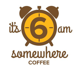 IT'S 6 AM SOMEWHERE COFFEE trademark