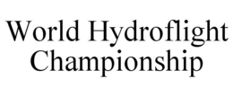 WORLD HYDROFLIGHT CHAMPIONSHIP trademark