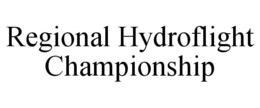 REGIONAL HYDROFLIGHT CHAMPIONSHIP trademark