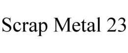 SCRAP METAL 23 trademark