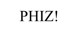 PHIZ! trademark