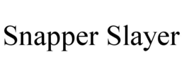 SNAPPER SLAYER trademark
