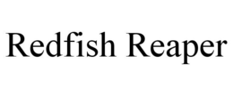 REDFISH REAPER trademark
