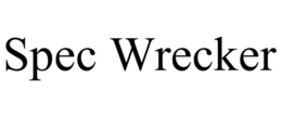 SPEC WRECKER trademark