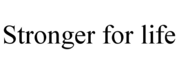 STRONGER FOR LIFE trademark