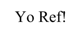 YO REF! trademark