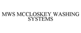 MWS MCCLOSKEY WASHING SYSTEMS trademark