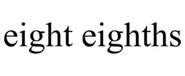 EIGHT EIGHTHS trademark