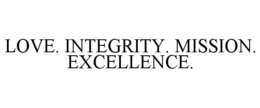 LOVE. INTEGRITY. MISSION. EXCELLENCE. trademark