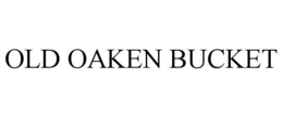 OLD OAKEN BUCKET trademark
