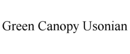 GREEN CANOPY USONIAN trademark
