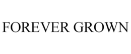 FOREVER GROWN trademark