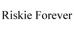 RISKIE FOREVER trademark