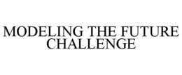 MODELING THE FUTURE CHALLENGE trademark