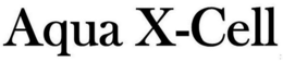 AQUA X-CELL trademark
